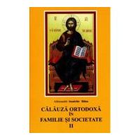 Calauza ortodoxa in familie si societate - Ioanichie Balan