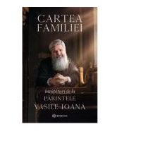 Cartea familiei. Invataturi de la Parintele Vasile Ioana