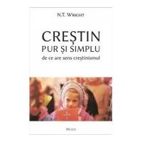 Crestin pur și simplu. De ce are sens crestinismul - Nicholas Thomas Wright