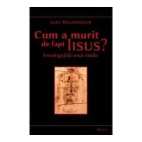 Cum a murit de fapt Iisus. Investigatiile unui medic - Luigi Malantrucco