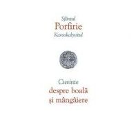 Cuvinte despre boala si mangaiere - Porfirie Kavsokalyvitul