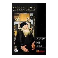 Cuvinte din chilie. Convorbiri cu pr. Proclu Nicau, pustnicul din Muntii Neamtului - Fabian Anton