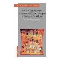De la Cina de Taina la Dumnezeaisca Liturghie a Bisericii Ortodoxe. Un comentariu istoric - KC Felmy