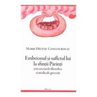 Embrionul si sufletul lui la sfintii Parinti si in izvoarele filozofice si medicale grecesti - Marie-Helene Congourdeau