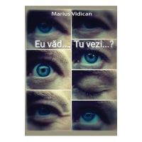 Eu vad..., Tu vezi...? - Marius Vidican
