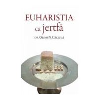 Euharistia ca jertfa - Olimp N. Caciula
