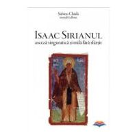 Isaac Sirianul, asceza singuratica si mila fara sfarsit - Sabino Chiala