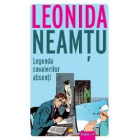 Legenda cavalerilor absenti - Leonida Neamtu