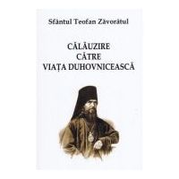 Calauzire catre viata duhovniceasca - Sf. Teofan Zavoratul