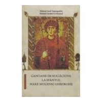 Canoane de rugaciune la Sfantul Mare Mucenic Gheorghe - Sf. Iosif Imnograful, Sf. Andrei Criteanul