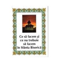 Ce sa facem si ce nu trebuie sa facem in Sfanta Biserica - Nicodim Mandita