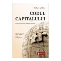 Codul Capitalului. Cum Dreptul creeaza Bogatie si Inegalitate - Katharina Pistor