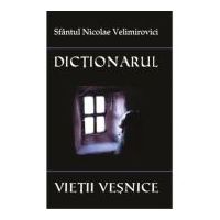 Dictionarul vietii vesnice - Sf. Nicolae Velimirovici