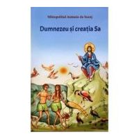 Dumnezeu si creatia Sa - Antonie de Suroj