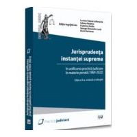 Jurisprudenta instantei supreme in unificarea practicii judiciare in materie penala (1969-2022), editia a III-a - Lavinia Lefterache
