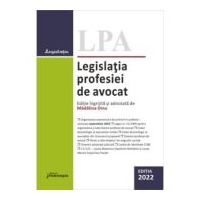 Legislatia profesiei de avocat. Editia 2022 - Madalina Dinu