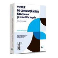 Viciile de consimtamant. Sanctiunea si remediile legale - Tatiana-Mihaela Ciolan