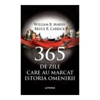 365 de zile care au marcat istoria omenirii - William B. Marsh, Bruce R. Carrick