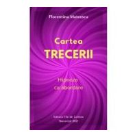 Cartea trecerii. Hipnoza ca abordare - Florentina Mateescu