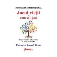 Jocul vietii si cum sa-l joci - Florence Scovel Shinn