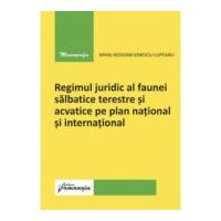 Regimul juridic al faunei salbatice terestre si acvatice pe plan national si international - Mihai-Bogdan Ionescu-Lupeanu