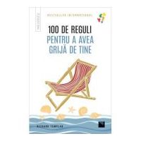 100 de reguli pentru a avea grija de tine - Richard Templar