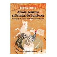 Aivoie, Naivoie si Printul de Bunavoie - Olina Ortiz