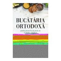 Bucataria ortodoxa pentru posturile de peste an si pentru sarbatori