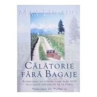 Calatorie fara bagaje - Max Lucado