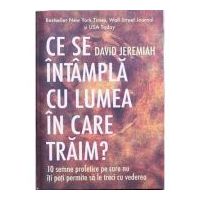 Ce se intampla cu lumea in care traim? 10 semne profetice pe care nu iti poti permite sa le treci cu vederea - David Jeremiah