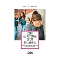 Copii mai puternici decat bullyingul. Cum sa cresti un copil increzator, echilibrat si puternic - Stella O'Malley