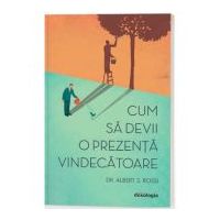 Cum sa devii o prezenta vindecatoare - editia a II-a - Dr. Albert S. Rossi