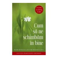 Cum sa ne schimbam in bine. Un preot, un psiholog, un plan - Nicholas G. Louh