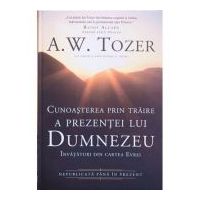Cunoasterea prin traire a prezentei lui Dumnezeu. Invataturi din cartea Evrei - A. W. Tozer