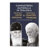 Cunoasterea rationala in teologia Sfantului Iustin Popovici si a Parintelui Dumitru Staniloae - Ilche Micevski-Ignat