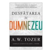 Desfatarea in Dumnezeu - A. W. Tozer