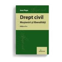 Drept civil. Mosteniri si liberalitati. Editia a 2-a - Ioan Popa
