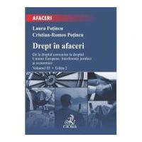 Drept in afaceri. Volumul 3. Editia 2 - Laura Potincu
