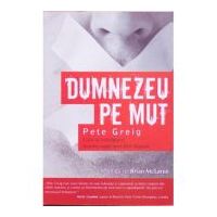Dumnezeu pe mut. Cum sa imbratisezi tacerea rugaciunii fara raspuns - Pete Greig