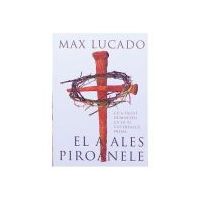 El a ales piroanele. Ce-a facut Dumnezeu ca sa-ti cucereasca inima - Max Lucado