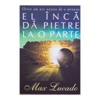 El inca da pietre la o parte - Max Lucado