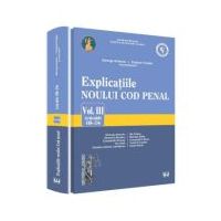 Explicatiile noului Cod penal volumul 3 articolele 188-256 - Georghe Antoniu, Tudorel Toader (coordonatori)