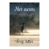 Har ascuns. Maturizarea sufletului care trece prin experienta pierderii - Jerry Sittser
