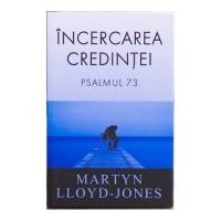 Incercarea credintei. Psalmul 73 - Martyn Lloyd-Jones