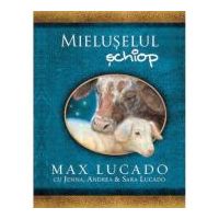 Mieluselul schiop. Seria Comoara Copilariei - Max Lucado