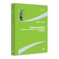 Starea justitiei. Culegere de articole, note si comentarii 2020-2022 - Marin Voicu