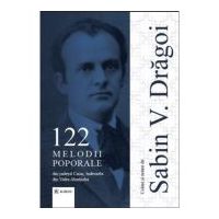 122 melodii poporale din judetul Caras, indeosebi din Valea Almajului - Sabin V. Dragoi
