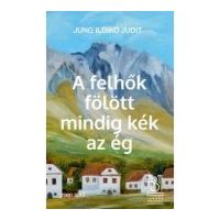 A felhok folott mindig kek az eg - Ildiko Judit Jung