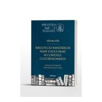 Bibliotecile Manastirilor Neamt si Noul Neamt in contextul culturii romanesti. Studii si texte - Valentina Pelin