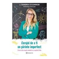 Curajul de a fi un parinte imperfect - Sandra O'Connor